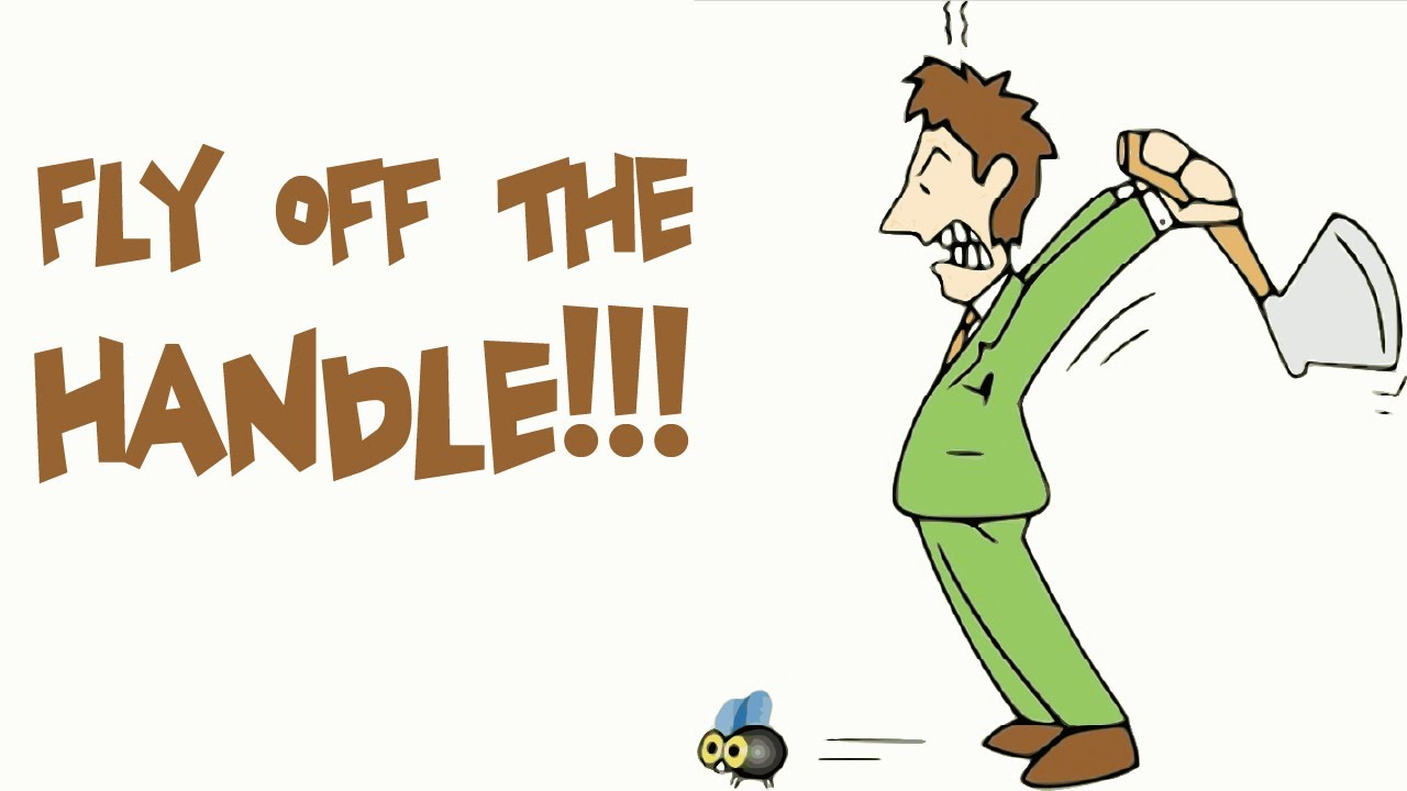 Fly off the handle
